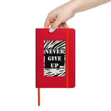Load image into Gallery viewer, NEVER GIVE UP Hardcover bound notebook