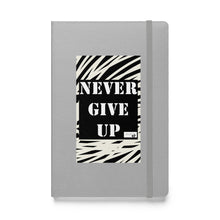 Load image into Gallery viewer, NEVER GIVE UP Hardcover bound notebook