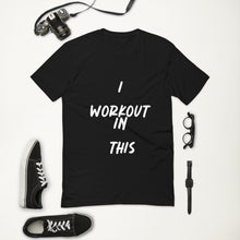 Load image into Gallery viewer, I WORKOUT IN THIS