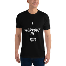 Load image into Gallery viewer, I WORKOUT IN THIS