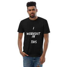 Load image into Gallery viewer, I WORKOUT IN THIS