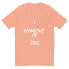 Load image into Gallery viewer, I WORKOUT IN THIS
