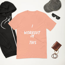 Load image into Gallery viewer, I WORKOUT IN THIS