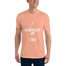 Load image into Gallery viewer, I WORKOUT IN THIS