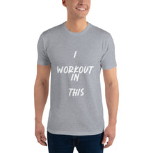 Load image into Gallery viewer, I WORKOUT IN THIS