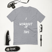 Load image into Gallery viewer, I WORKOUT IN THIS