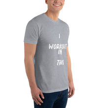 Load image into Gallery viewer, I WORKOUT IN THIS