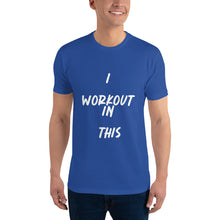 Load image into Gallery viewer, I WORKOUT IN THIS