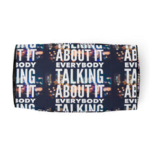 Load image into Gallery viewer, EVERYBODY TALKING Duffle bag
