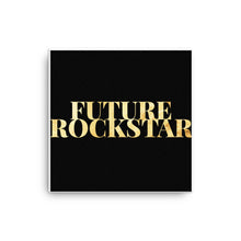 Load image into Gallery viewer, FUTURE ROCKSTAR Canvas