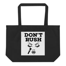 Load image into Gallery viewer, DON'T RUSH Large organic tote bag