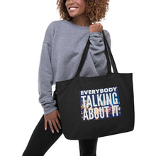 Load image into Gallery viewer, EVERYBODY TALKING Large organic tote bag