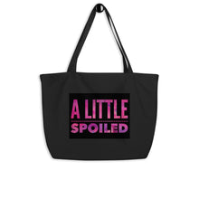 Load image into Gallery viewer, A LITTLE SPOILED Large organic tote bag
