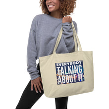 Load image into Gallery viewer, EVERYBODY TALKING Large organic tote bag