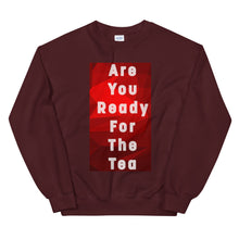 Load image into Gallery viewer, ARE YOU READY FOR THE TEA Unisex Sweatshirt