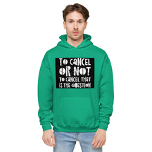 Load image into Gallery viewer, TO CANCEL OR NOT TO CANCEL Unisex fleece hoodie