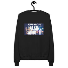 Load image into Gallery viewer, EVERYBODY TALKING Unisex fleece sweatshirt