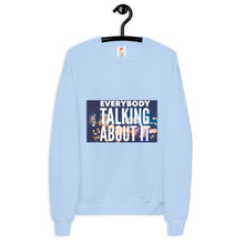 Load image into Gallery viewer, EVERYBODY TALKING Unisex fleece sweatshirt