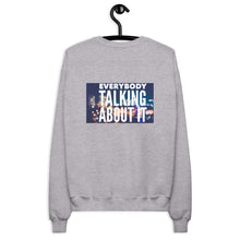 Load image into Gallery viewer, EVERYBODY TALKING Unisex fleece sweatshirt