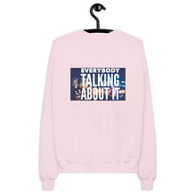 Load image into Gallery viewer, EVERYBODY TALKING Unisex fleece sweatshirt