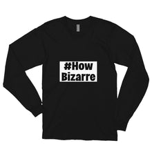 Load image into Gallery viewer, #How Bizarre Long sleeve t-shirt