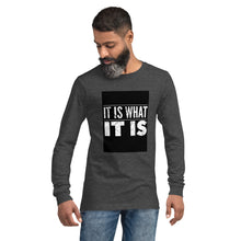 Load image into Gallery viewer, IT IS WHAT IT IS Unisex Long Sleeve Tee