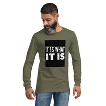 Load image into Gallery viewer, IT IS WHAT IT IS Unisex Long Sleeve Tee