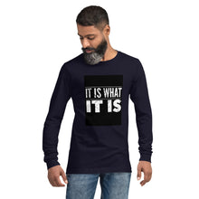 Load image into Gallery viewer, IT IS WHAT IT IS Unisex Long Sleeve Tee