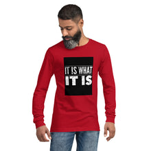 Load image into Gallery viewer, IT IS WHAT IT IS Unisex Long Sleeve Tee