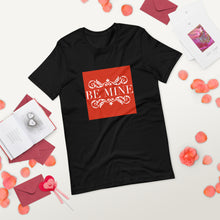 Load image into Gallery viewer, BE MINE Short-Sleeve Unisex T-Shirt