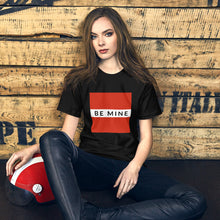 Load image into Gallery viewer, BE MINE Short-Sleeve Unisex T-Shirt
