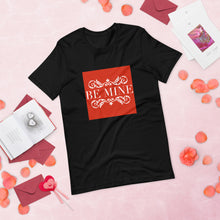 Load image into Gallery viewer, BE MINE Short-Sleeve Unisex T-Shirt