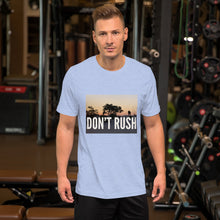 Load image into Gallery viewer, DON'T RUSH Short-Sleeve Unisex T-Shirt Short-Sleeve Unisex T-Shirt