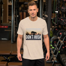 Load image into Gallery viewer, DON'T RUSH Short-Sleeve Unisex T-Shirt Short-Sleeve Unisex T-Shirt