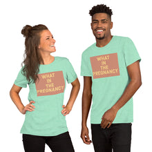 Load image into Gallery viewer, WHAT IN THE PREGNANCY Short-Sleeve Unisex T-Shirt