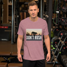 Load image into Gallery viewer, DON'T RUSH Short-Sleeve Unisex T-Shirt Short-Sleeve Unisex T-Shirt