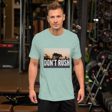Load image into Gallery viewer, DON'T RUSH Short-Sleeve Unisex T-Shirt Short-Sleeve Unisex T-Shirt