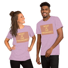 Load image into Gallery viewer, WHAT IN THE PREGNANCY Short-Sleeve Unisex T-Shirt