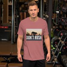 Load image into Gallery viewer, DON'T RUSH Short-Sleeve Unisex T-Shirt Short-Sleeve Unisex T-Shirt