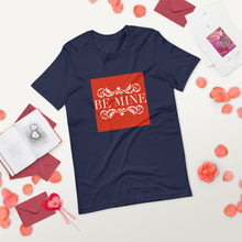 Load image into Gallery viewer, BE MINE Short-Sleeve Unisex T-Shirt