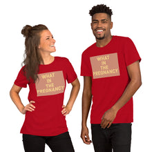 Load image into Gallery viewer, WHAT IN THE PREGNANCY Short-Sleeve Unisex T-Shirt