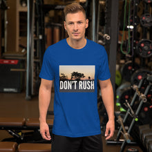 Load image into Gallery viewer, DON'T RUSH Short-Sleeve Unisex T-Shirt Short-Sleeve Unisex T-Shirt