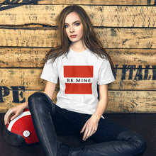 Load image into Gallery viewer, BE MINE Short-Sleeve Unisex T-Shirt