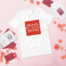 Load image into Gallery viewer, BE MINE Short-Sleeve Unisex T-Shirt