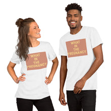 Load image into Gallery viewer, WHAT IN THE PREGNANCY Short-Sleeve Unisex T-Shirt