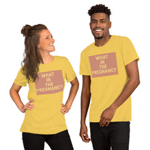 Load image into Gallery viewer, WHAT IN THE PREGNANCY Short-Sleeve Unisex T-Shirt