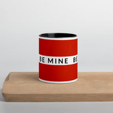 Load image into Gallery viewer, BE MINE Mug with Color Inside