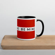 Load image into Gallery viewer, BE MINE Mug with Color Inside