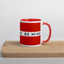 Load image into Gallery viewer, BE MINE Mug with Color Inside