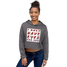 Load image into Gallery viewer, I ONLY HAVE EYES Crop Hoodie